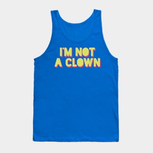 i'm not your clown1 Tank Top